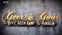 Geer & Goor - Effe Geen Cent Te Makken S01E10