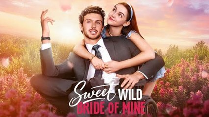 Sweet Wild Bride Of Mine English Sub