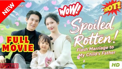 SPOILED ROTTEN FLASH MARRIAGE WITH MY CHILD'S FATHER