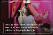 Show de Fernandinha reúne multidão para os 87 anos de emancipação política de Bonito de Santa Fé