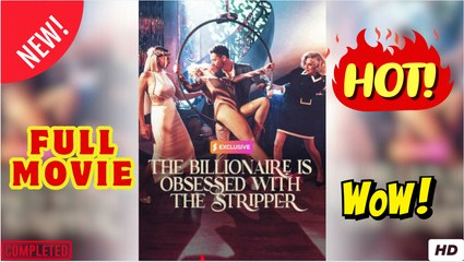 The Billionaire Is Obsessed With The Stripper (2025) - FULL [Eng Sub]