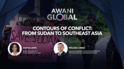 AWANI Global: Contours of conflict | From Sudan to Southeast Asia