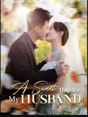 A Sweet Trap for My Husband Chinese Drama - English Sub