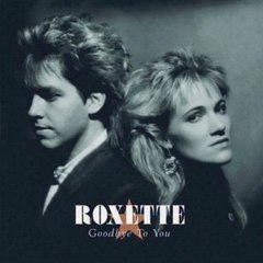 Goodbye To You - Roxette (1986)2nd single from Pearls Of Passion