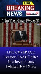 LIVE COVERAGE: Senators Face Off After Shutdown | Intense Political Heat | N18G