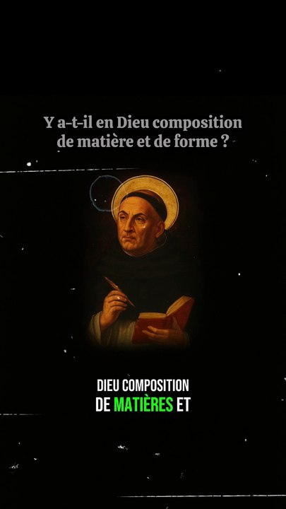 Y a-t-il en Dieu composition de matière et de forme ?
