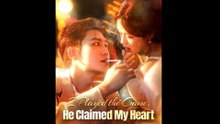 I Played The Game, He Claimed My Heart (NEW) - FULL [Eng Sub]