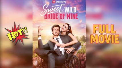 Sweet Wild Bride Of Mine - Full Movies