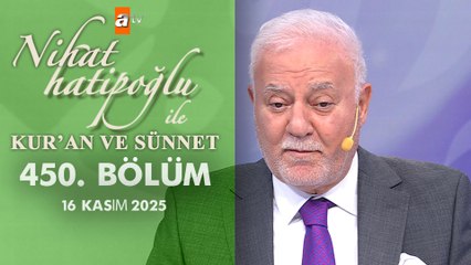 Nihat Hatipoğlu İle Kuran ve Sünnet 450. Bölüm | 16 Kasım 2025
