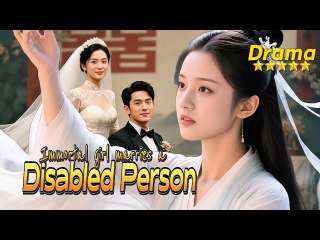 Full Cdrama🎭Immortal Girl Marries A Disabled Person-Drama Lovestory Full Romance - Full Movie