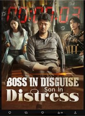 Boss In Disguise Son In Distress Chinese Drama - English Sub