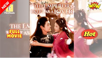 The Emperor I Kept As A Lover Full Movie