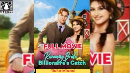 🍏💙🏴🔥 08.28 🌹 10.23 Runaway Bride Billionaire's Catch dailymotion 🌍 x9qqpwm