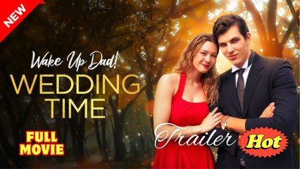 [New Drama] Wake Up Dad! Wedding Time #dramashort #sereal - Full Movie