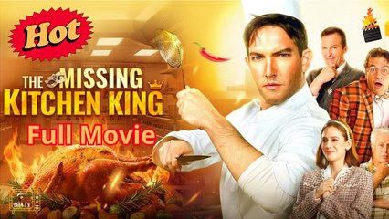 [ Hot 2025🔥] The Missing Kitchen King #FullMovie - MiaTV