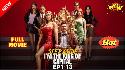 Step Aside I'm the King of Capital Full Episodes_ Reelshort