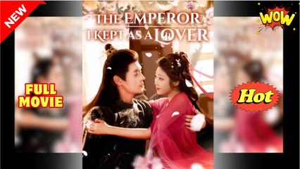 The Emperor I Kept As A Lover Full Movie