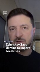 Zelenskyy Says Ukraine to Import Greek Gas
