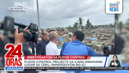 Flood control projects sa ilang binahang lugar sa Cebu, ininspeksyon ng ICI | 24 Oras Weekend