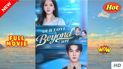 Our Love Is Beyond Cure Full movie