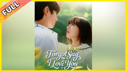 Oops! Forgot to Say I Love You Full movie