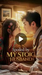spoiled by my stoic husband chinese drama
