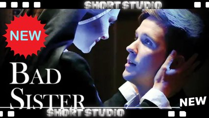 [TOP MOVIE] Bad Sister #reelshort #Shortstudio