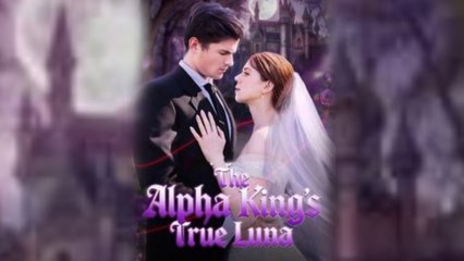The Alpha King’s True Luna – Full HD Movie | English Sub