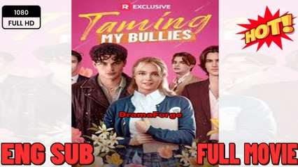 Taming My Bullies Full Version - TT Series - Full Movies English Sub