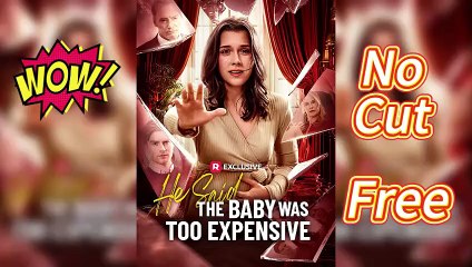 [Hot 2025🔥] He Said the Baby Was Too Expensive (Completed) _ ReelShort