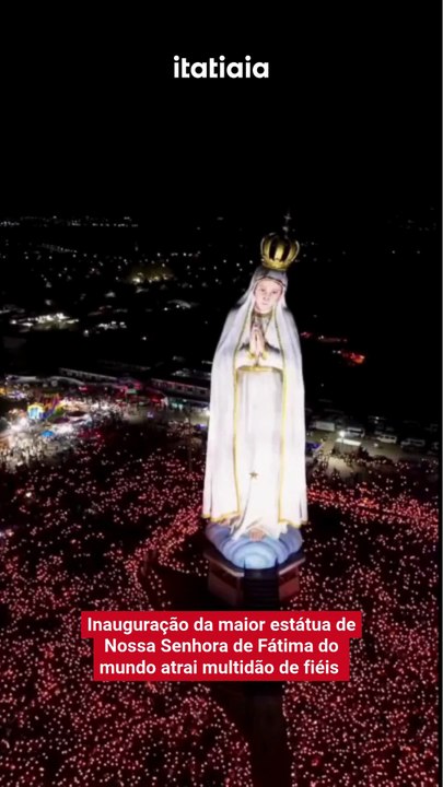 Inauguração da maior estátua de Nossa Senhora de Fátima do mundo atrai multidão de fiéis