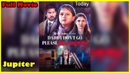 Daddy Don't Go, Please Save Mommy - Full Movie