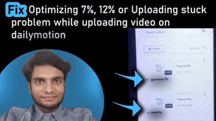 How to fix Optimizing 7%, 12% or Uploading problem while uploading video on dailymotion