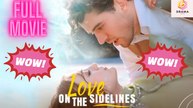 [New] Love On The Sidelines #goodshort - Full Movie | Drama Hub