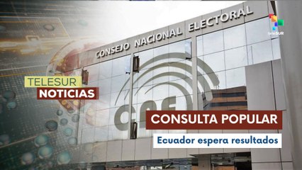 CNE inicia escrutinio de las 11 preguntas de la Consulta Popular en Ecuador