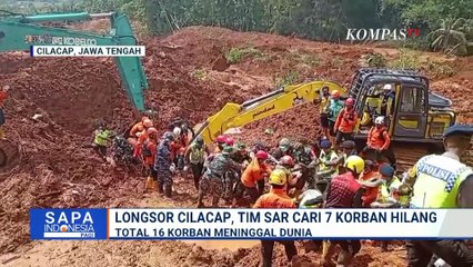 Total Korban Jiwa Longsor Cilacap 16 Orang, Tim SAR Fokus Cari 7 Korban yang Masih Hilang