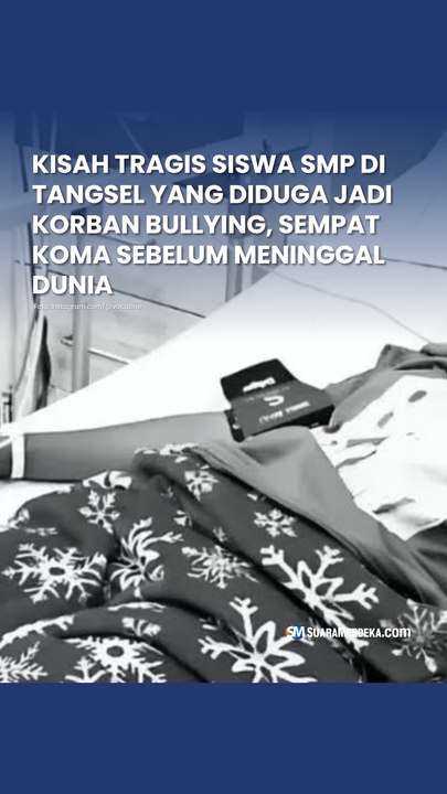 Kisah Tragis Siswa SMP di Tangsel yang Diduga Jadi Korban Bullying, Sempat Koma Sebelum Meninggal Dunia