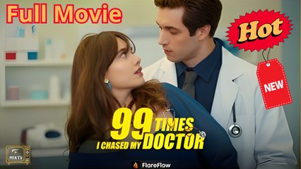 New 99 Times I Chased My Doctor Flareflow - Miatv - Full Movie