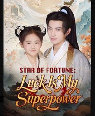 Star of Fortune Luck Is My Superpower Chinese Drama - English Sub