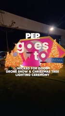 #PEPGoesTo Wicked For Good Drone Show and Christmas Tree Lighting Ceremony