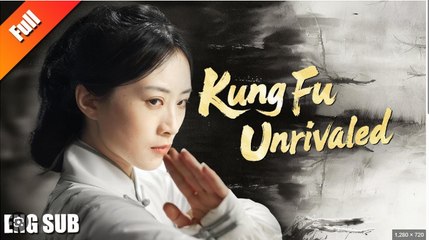 KUNG FU UNRIVALED. FULL MOVIES ENGLISH SUB