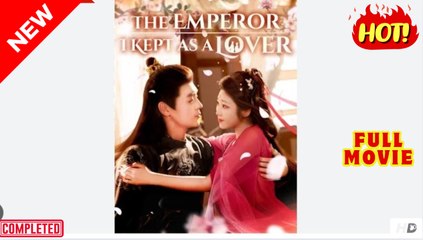 The Emperor I Kept As A Lover Full Movies English Sub