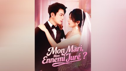 Mon Mari, Mon Ennemi Juré? Épisode Complet
