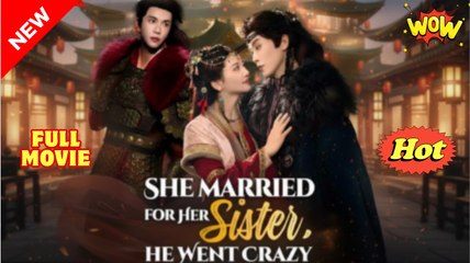 She Married for Her Sister He Went Crazy - Full Movie