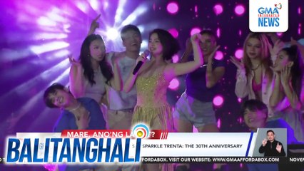 Sparkle stars, stand out sa "Sparkle Trenta: The 30th Anniversary Celebration Concert" | Balitanghali