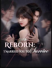 Reborn I Married You To Survive