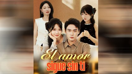 El Amor Sigue Sin Ti Episodio Completo
