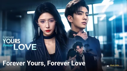 Forever Yours, Forever Love Engsub - Full Movie