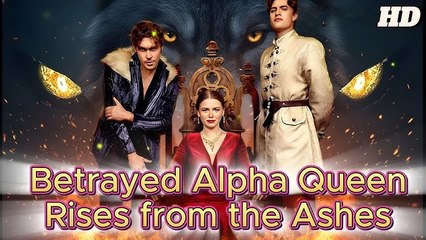 🎁🔥[Hot 2025]Betrayed Alpha Queen Rises From The Ashes Full Movie🏡ABC movie🏆🏆🏆🏆🏆