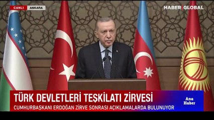 Cumhurbaşkanı Erdoğan'dan Türk Devletleri Teşkilatı Zirvesinde önemli açıklamalar